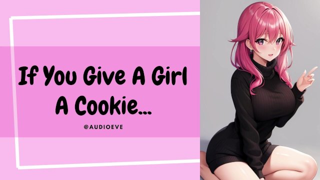 If You Give A Girl A Cookie... Submissive Girlfriend Wife ASMR Audio Roleplay