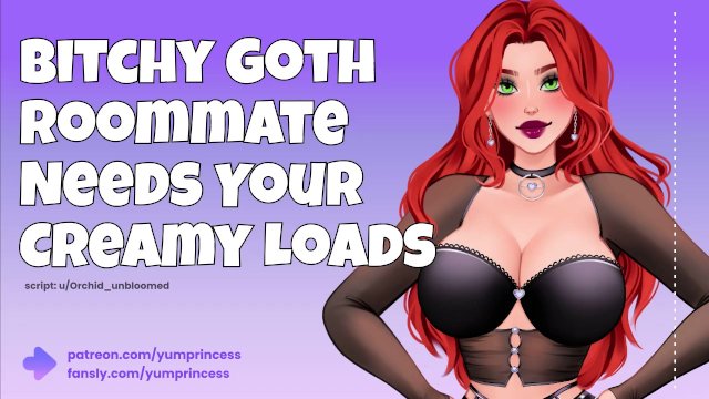 Bitchy Goth Roommate NEEDS Your Creamy Loads [Cumslut] [Audio] [Dirty Talk] [Facefucking] [Sloppy]