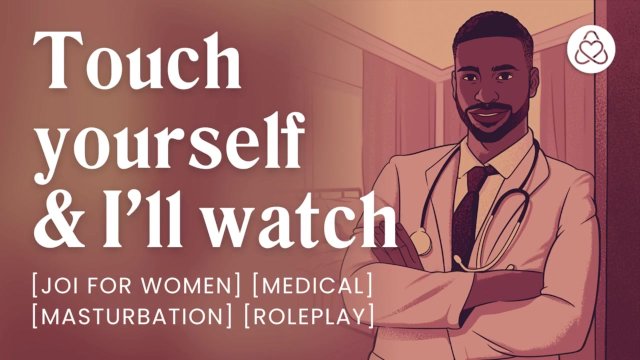 Masturbating in front of your doctor [roleplay] [joi for women] [medical] [erotic audio stories]