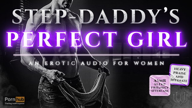 Stepdaddy's Perfect Girl: From Oral to Deep Pussy Pounding, A Story of Submission and Soft Dominance