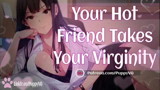 You're a VIRGIN?!...My Favorite! [Friends To Lovers] Female Moaning and Dirty Talk