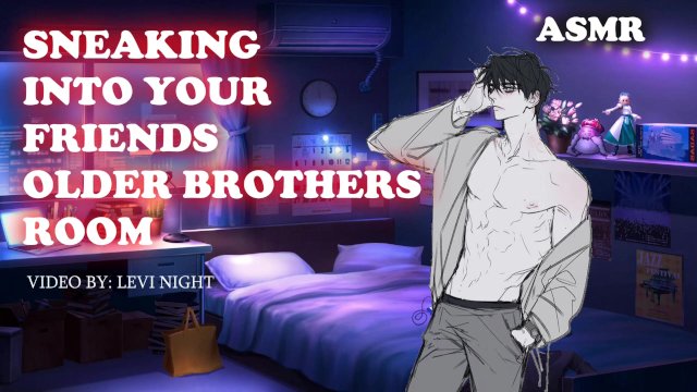 Sneaking Into Your BFF's Older Brothers Room [ASMR] [ROLEPLAY]