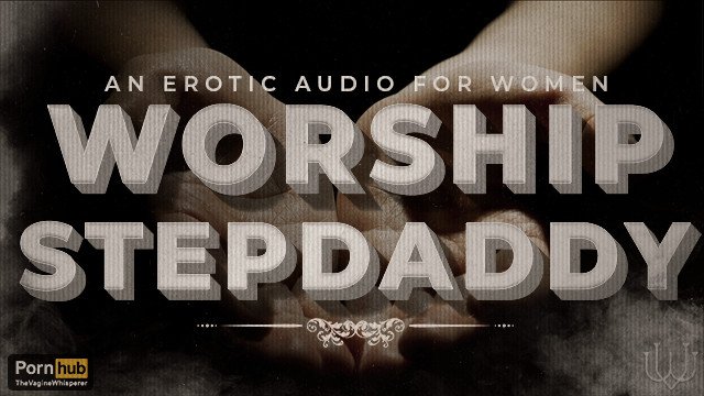 Worship Step-Daddy's Cock (Permission to Cum, Daddy Dirty Talk, Cum Countdown) Erotic Audio Women