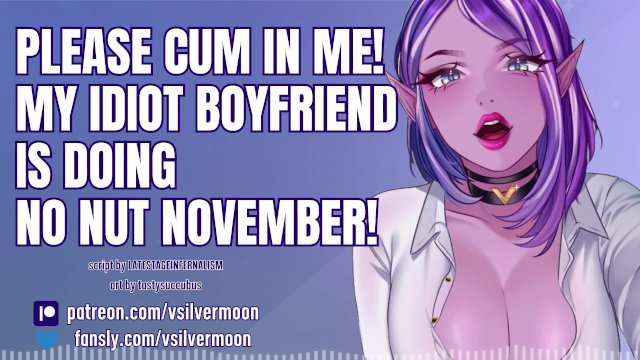 I need you to cum in me because my idiot boyfriend is doing No Nut November! [Audio Porn] [Cheating]