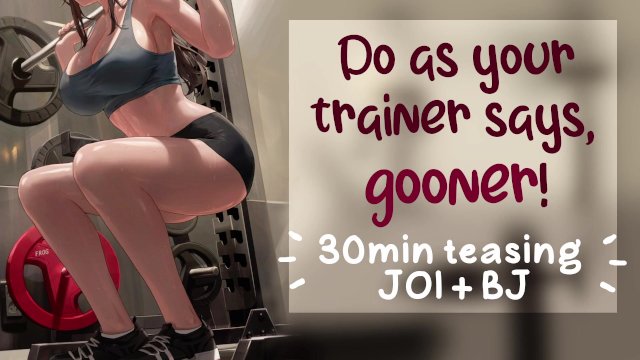 Your Trainer Knows You Need To Goon...Get It Over With! 😈  JOI, BJ, Cum Encouragement