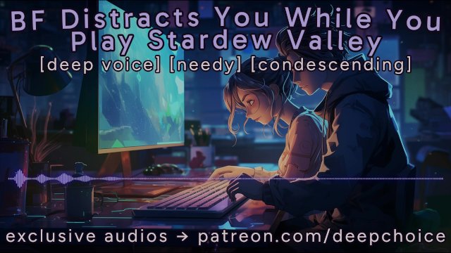 [M4F] BF Distracts You While You Play Stardew Valley  Male Moans  Deep Voice