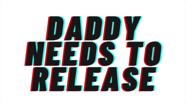 (AUDIO PORN) Daddy Needs To Release [M4F][Make Daddy Cum Sweetie]
