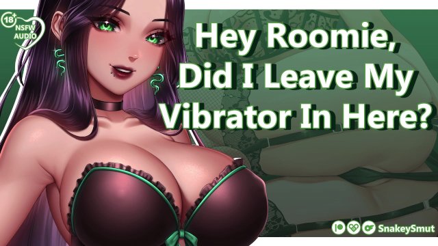 Hey Roomie, Did I Leave My Vibrator In Here ?  Audio Porn  Obsessed With You