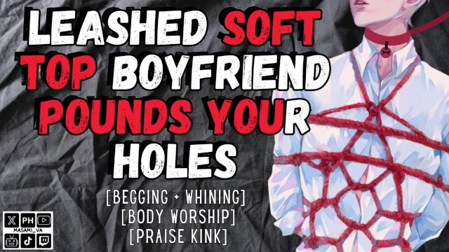 Your Leashed Soft Top Boyfriend Pounds Your Holes  Male Moaning Audio