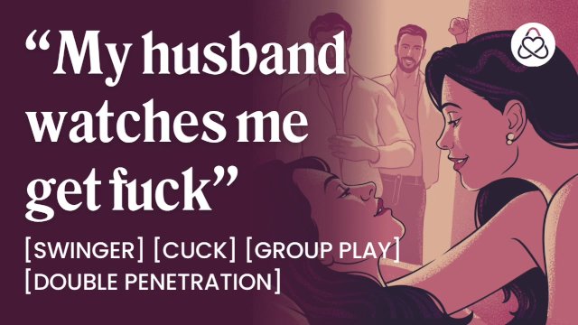 Fucked in front of my husband at a swingers club [ASMR Porn for women]