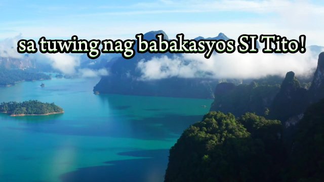 Nagbakasyon si Tito!