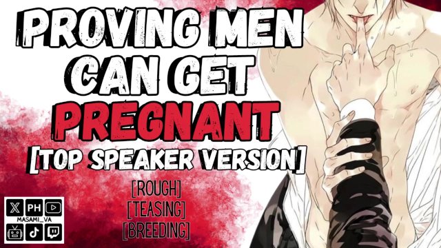 Proving Men Can Get Pregnant [Top Version]  MPREG Male Moaning Audio