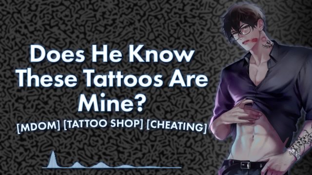 [M4F] Does He Know These Tattoos Are Mine?  Male Moans  Deep Voice  Dirty Talk
