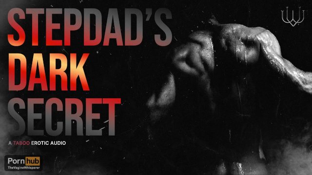Step-Daddy's Dark Secret - An Erotic Audio Roleplay/ASMR For Women