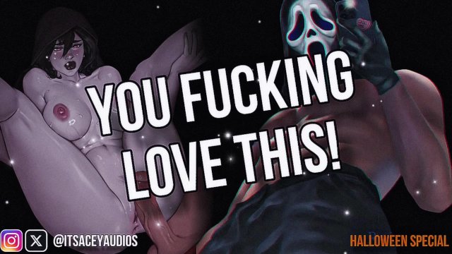 Ghostface FUCKS your PUSSY till you SCREAM and CUM (Halloween Audio)