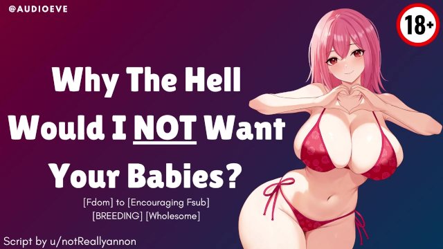 [F4M] Why The Hell Would I NOT Want Your Babies?! [BREEDING] [Girlfriend RP] ASMR Erotic Audio