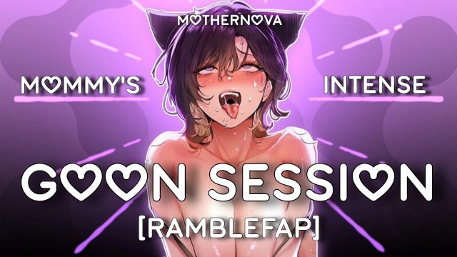 Mommy's Intense Goon Session  Ramblefap - Erotic Audio [LOUD]