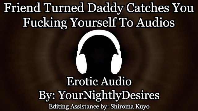 Daddy Catches You Listening To Audios [Rough] [Friends To Lovers] (Erotic Audio for Women)