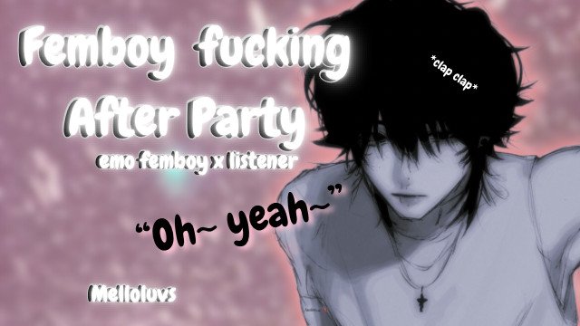 Femboy after party [M4A] [Part 1] [wet] emo femboy x listener]