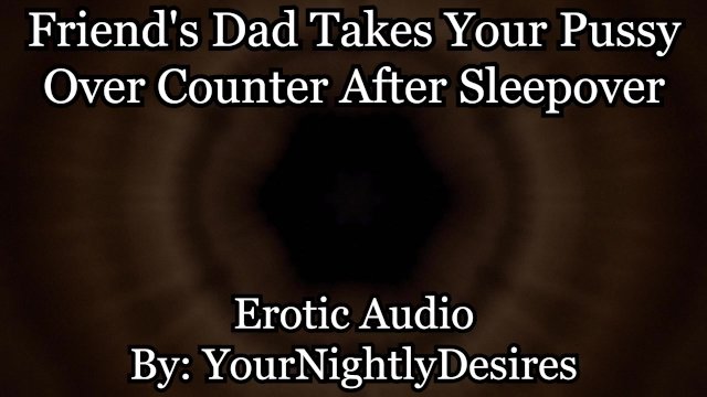 Friend's Dad Fucks You Awake Over Counter [Almost Caught] (Erotic Audio for Women)