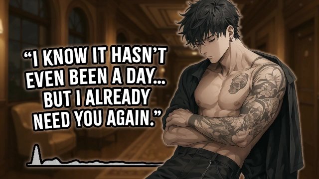 “I Know It Hasn’t Even Been a Day… But I Already Need You Again.”  Yandere  Rough Dom  M4A  M4F