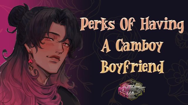 Perks of Having A Camboy BF  [M4F] [MSub] [BFE] [Male Moaning] ASMR Audio Roleplay