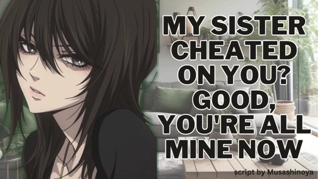 My Sister Cheated On You? Good, You're All Mine Now  ASMR EROTIC AUDIO ROLEPLAY