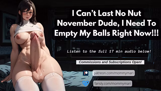 I Can’t Last No Nut November Dude, I Need To Empty My Balls Right Now!!! (FUTA AUDIO)