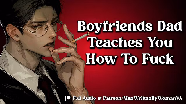 Boyfriends Dad Teaches You How To Fuck [M4F] [DEEP VOICE]
