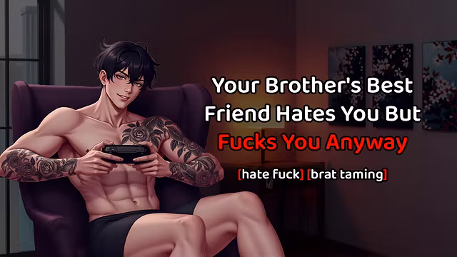[M4F] Your Brother's Best Friend Hates You But Fucks You Anyway - Mean Degradation, Rough Blowjob, Creampie [Erotic Audio]