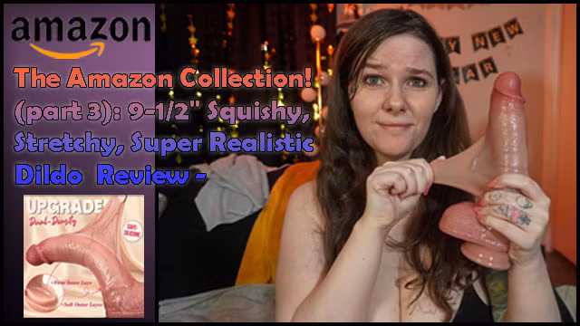 IT HAS REAL BALLS! - The Amazon Collection! (pt. 3) 9-1/2" Squishy, Stretchy, Super Realistic Dildo Review