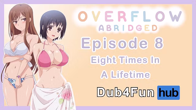 Overflow Abridged Ep 8 - Eight Times In A Lifetime - pussy gets wet at the pool