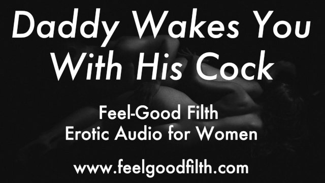 Wake Up & Fuck Daddy (Erotic Audio for Women)