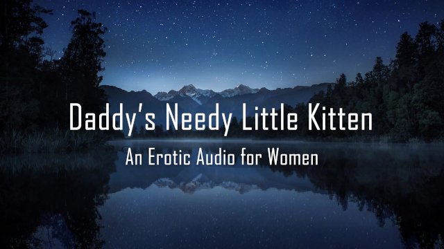 Daddy's Needy Little Kitten [Erotic Audio for Women