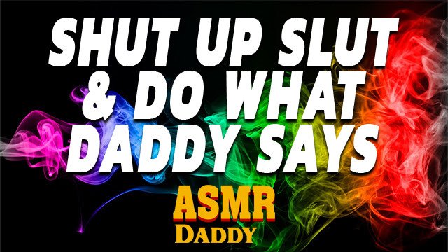 Shut Up & Obey Your Daddy  - Male Audio Porn 