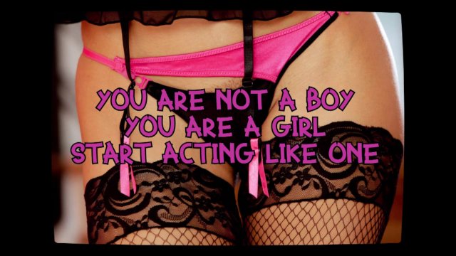 You are not a boy you are a girl start acting like one