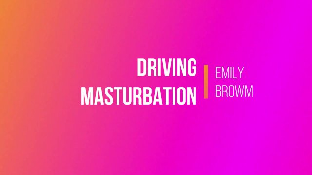 Playing with my pussy while I'm driving home