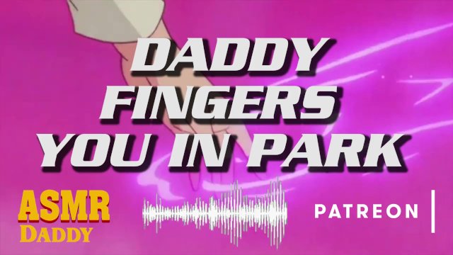 Audio Roleplay for Women - Fingered In The Park by Daddy