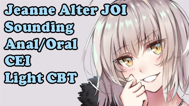 Jeanne makes you face the consequences Part 1(Jeanne FGO Hentai JOI)(Sounding, Assplay, CEI, Femdom)