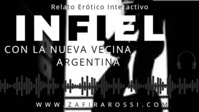 INTERACTIVO "INFIEL CON LA NUEVA VECINA ARGENTINA"  ASMR  SEXY SOUNDS GEMIDOS  ARGENTINA CALIENTE