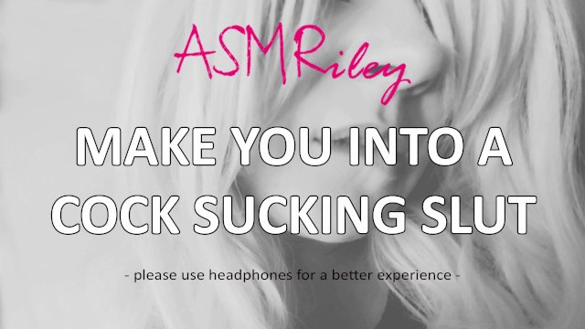 EroticAudio - Make You Into A Cock Sucking Slut ASMRiley