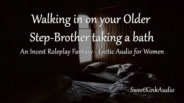 [M4F] Walking in on your older Step-Brother taking a bath - A Taboo Roleplay Fantasy - Audio Only