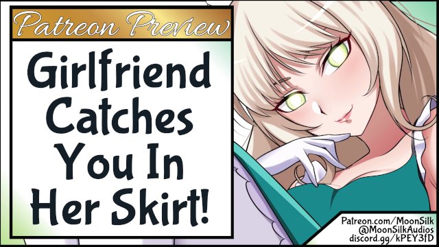 Patreon Preview - Girlfriend Catches You In Her Skirt!
