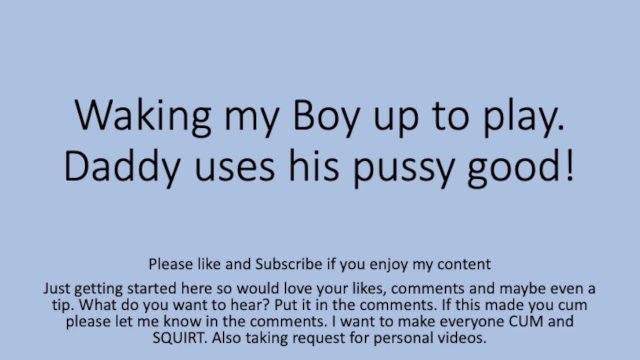 Daddy wakes the boy up and fucks him good. Gay Straight Pussy Cunt Fag Verbal Dirty Talk