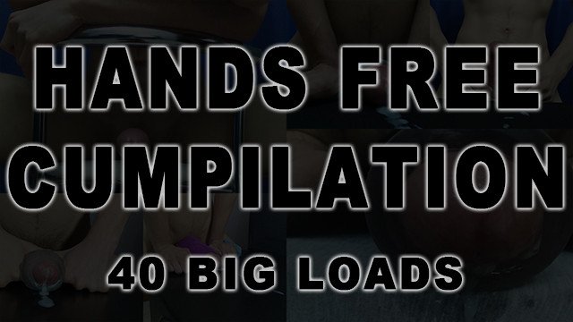 Hands Free Cumpilation #1 - 40 Cumshots