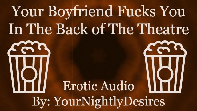 Fucking In A Public Movie Theatre [Sneaky] [Blowjob] [Pussy Eating] (Erotic Audio for Women)