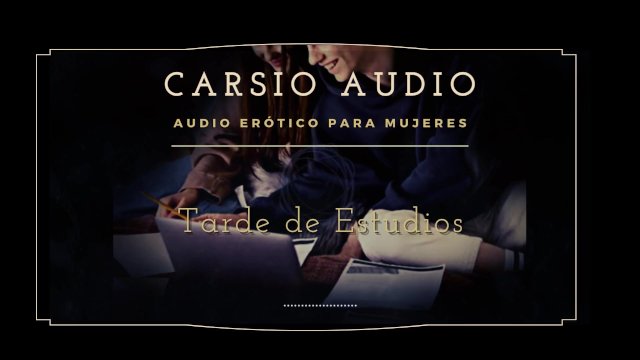 Tarde de Estudios - AUDIO Erótico para Mujeres [Voz Masculina] [Estudiantes] [ASMR]