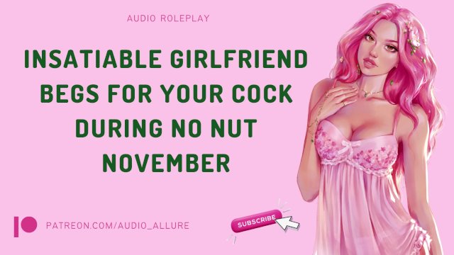 Insatiable Girlfriend Begs For Your Cock During No Nut November - ASMR Audio Roleplay
