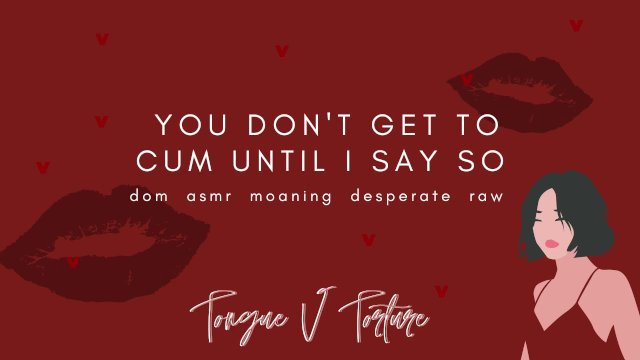 You Don't Get To Cum Until I Say So Female Voice Instructional Cum Audio